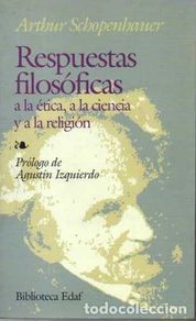 Gebrauchte Bücher: RESPUESTAS FILOSÓFICAS A LA ÉTICA, A LA CIENCIA Y A LA RELIGIÓN. - SCHOPENHAUER, Arthur.